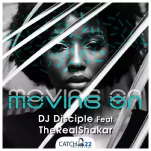 DJ Disciple - Moving On Ft. TheRealShakar
